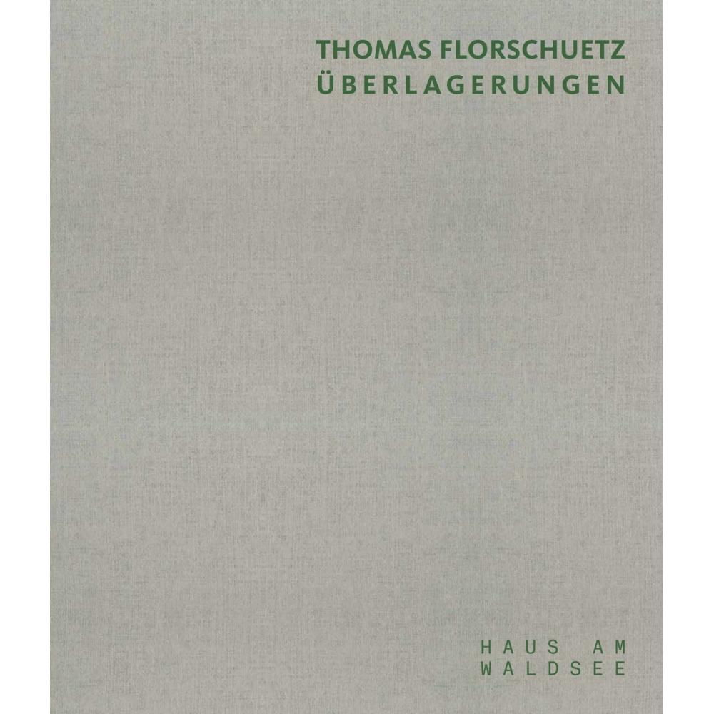 Thomas Florschütz. Überlagerungen, Sachbücher von Eugen Blume, Dagmar Schmengler, Anna Himmelsbach, Thomas Florschütz
