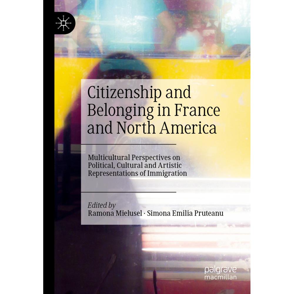 Citizenship and Belonging in France and North America, Fachbücher von Simona Emilia Pruteanu, Ramona Mielusel