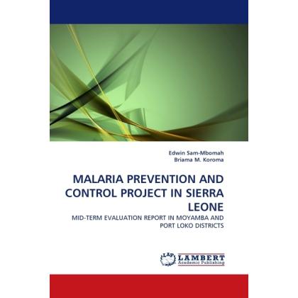 Malaria Prevention And Control Project In Sierra Leone, Fachbücher von Edwin Sam-Mbomah, Briama M. Koroma