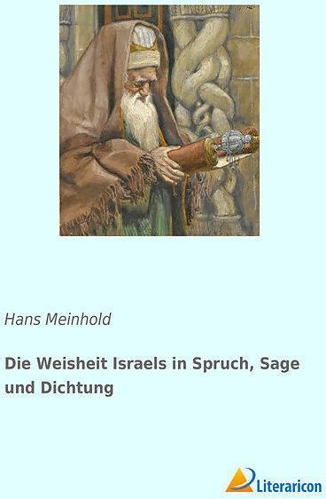 Produktbild Die Weisheit Israels in Spruch, Sage und Dichtung (Deutsch, Hans Meinhold, 2018)