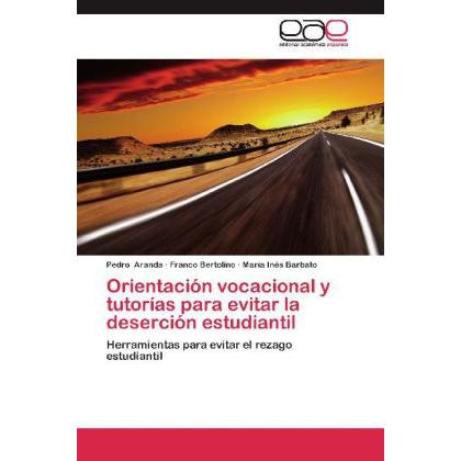 Orientación vocacional y tutorías para evitar la deserción estudiantil, Fachbücher von Pedro Aranda, María Inés Barbato,...