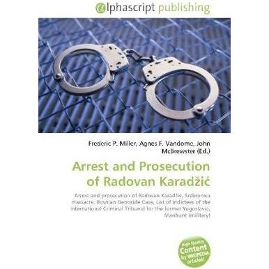 Arrest and Prosecution of Radovan Karad i, Fachbücher von Frederic P. Miller, John McBrewster, Agnes F. Vandome