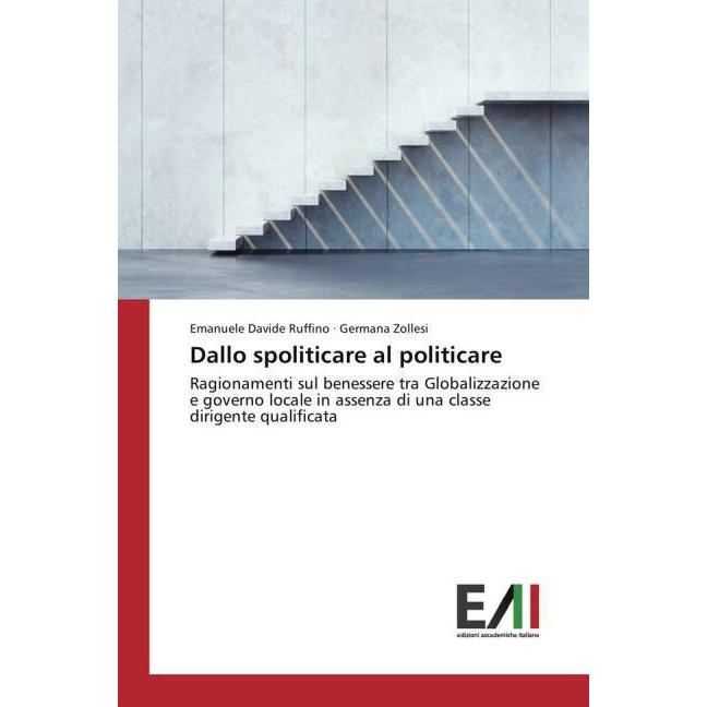 Dallo spoliticare al politicare, Fachbücher von Germana Zollesi, Emanuele Davide Ruffino