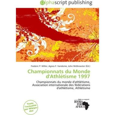 Championnats du Monde d'Athlétisme 1997, Ratgeber von Agnes F. Vandome, Frederic P. Miller, John McBrewster