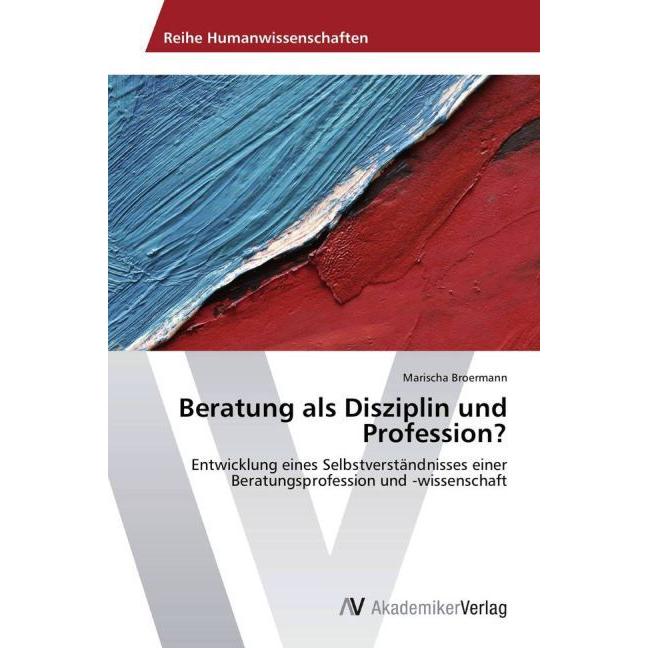 Beratung als Disziplin und Profession?, Fachbücher von Marischa Broermann
