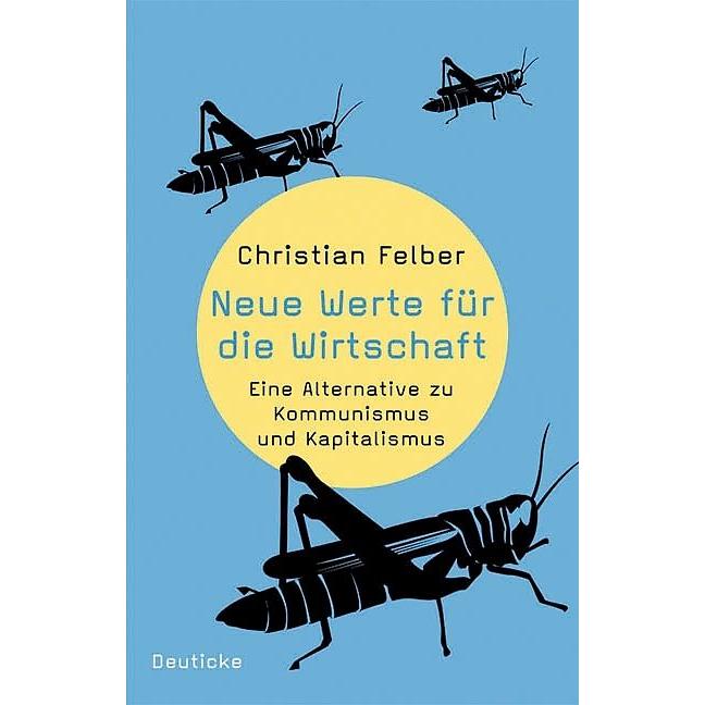 Neue Werte für die Wirtschaft, Sachbücher von Christian Felber