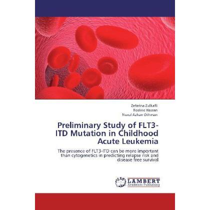 Thumbnail - Preliminary Study of FLT3-ITD Mutation in Childhood Acute Leukemia, Fachbücher von Rosline Hassan, Nurul Azhan Othman, Z...