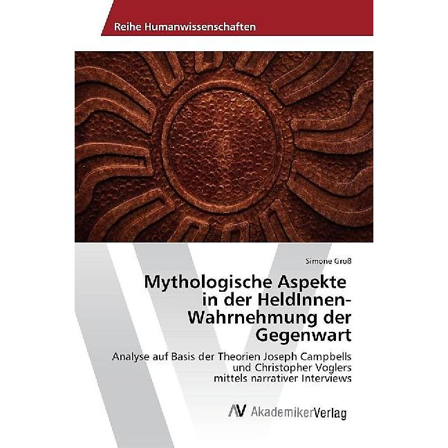 Mythologische Aspekte in der HeldInnen-Wahrnehmung der Gegenwart, Fachbücher von Simone Gross
