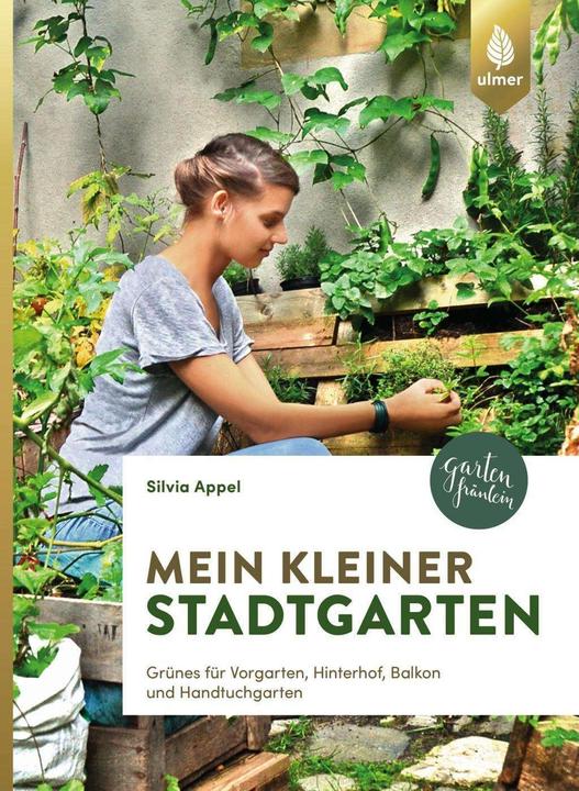 Produktbild Mein kleiner Stadtgarten (Deutsch, Silvia Appel, 2018)