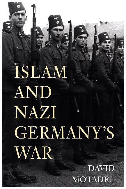 Produktbild Islam and Nazi Germany's War (Englisch, David Motadel, 2017)