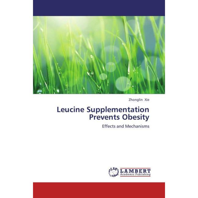 Leucine Supplementation Prevents Obesity, Fachbücher von Zhonglin Xie