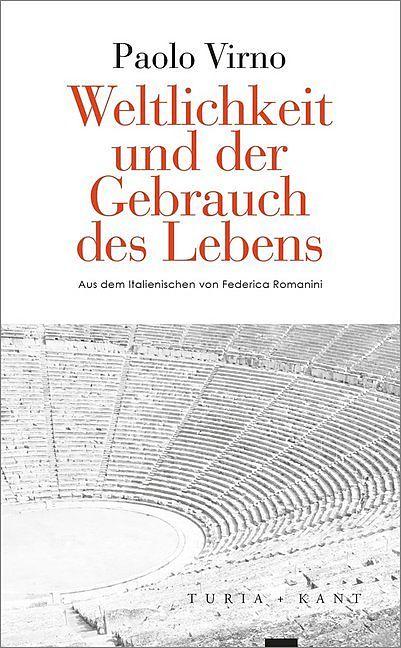 Produktbild Weltlichkeit und der Gebrauch des Lebens (Deutsch, Paolo Virno, 2017)