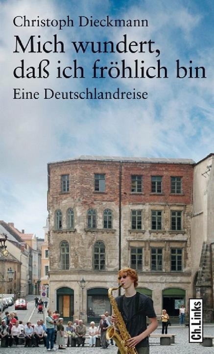 Produktbild Mich wundert, dass ich fröhlich bin (Deutsch, Christoph Dieckmann, 2009)