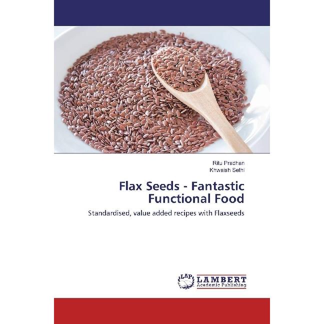 Flax Seeds - Fantastic Functional Food, Fachbücher von Ritu Pradhan, Khwaish Sethi