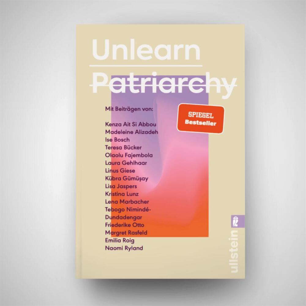 Thumbnail - Unlearn Patriarchy, Fachbücher von Ise Bosch, Lena Marbacher, Linus Giese, Friederike Otto, Tebogo Nimindé-Dundadengar