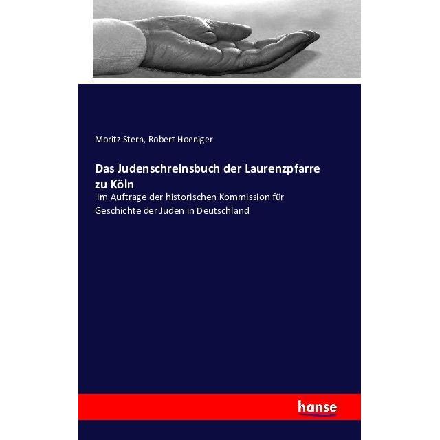 Das Judenschreinsbuch der Laurenzpfarre zu Köln, Fachbücher von Robert Hoeniger, Moritz Stern
