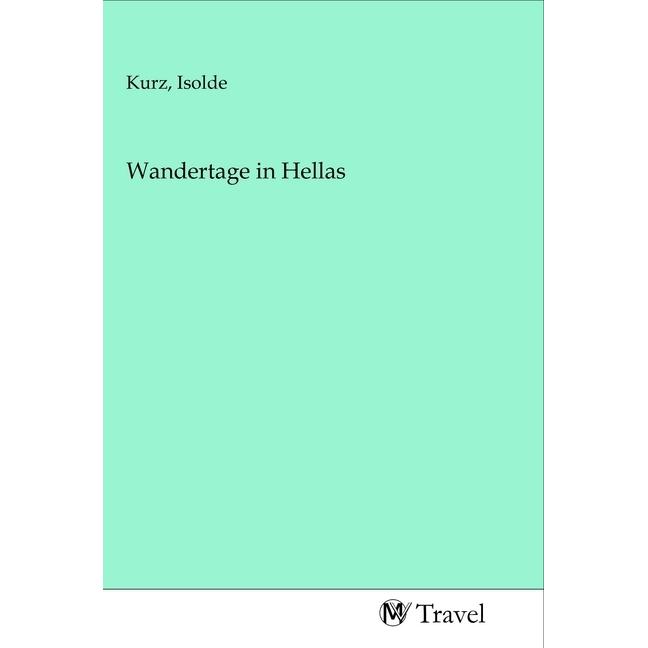 Wandertage in Hellas, Ratgeber von Isolde Kurz