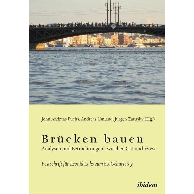 Brücken bauen - Analysen und Betrachtungen zwischen Ost und West, Fachbücher von Jürgen Zarusky, Andreas Umland, John An...