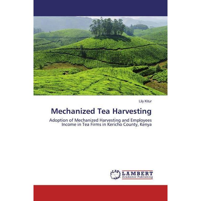 Mechanized Tea Harvesting, Fachbücher von Lily Kitur