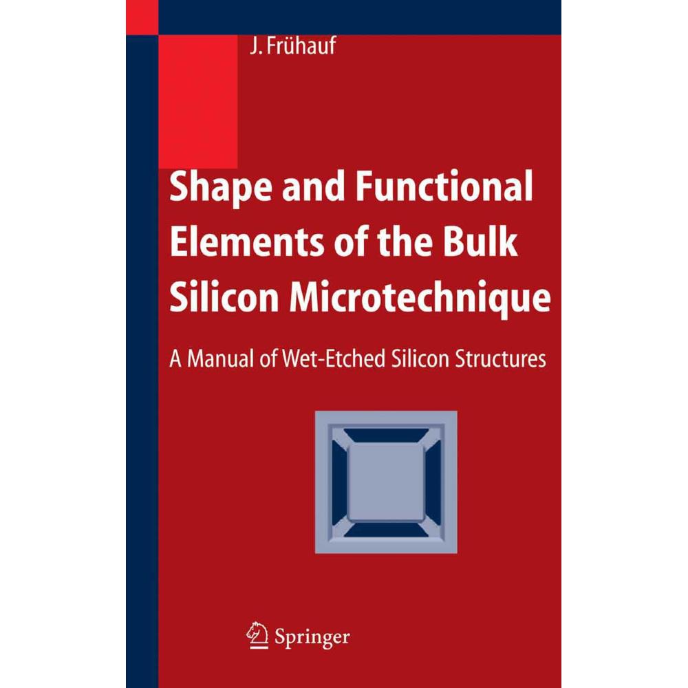 Thumbnail - Shape and Functional Elements of the Bulk Silicon Microtechnique, Fachbücher von Joachim Frühauf