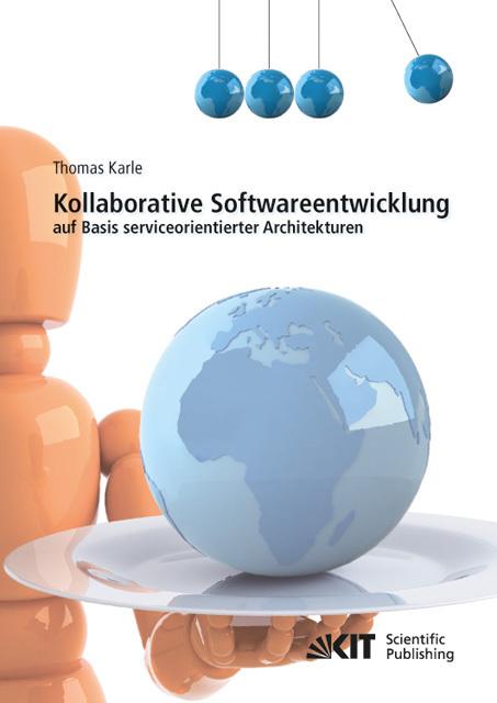 Produktbild Kollaborative Softwareentwicklung auf Basis serviceorientierter Architekturen (Deutsch, Thomas Karle, 2012)