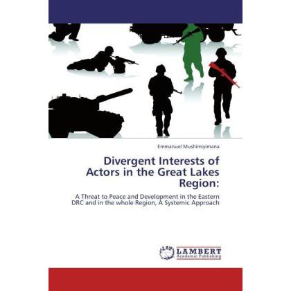 Divergent Interests of Actors in the Great Lakes Region:, Fachbücher von Emmanuel Mushimiyimana