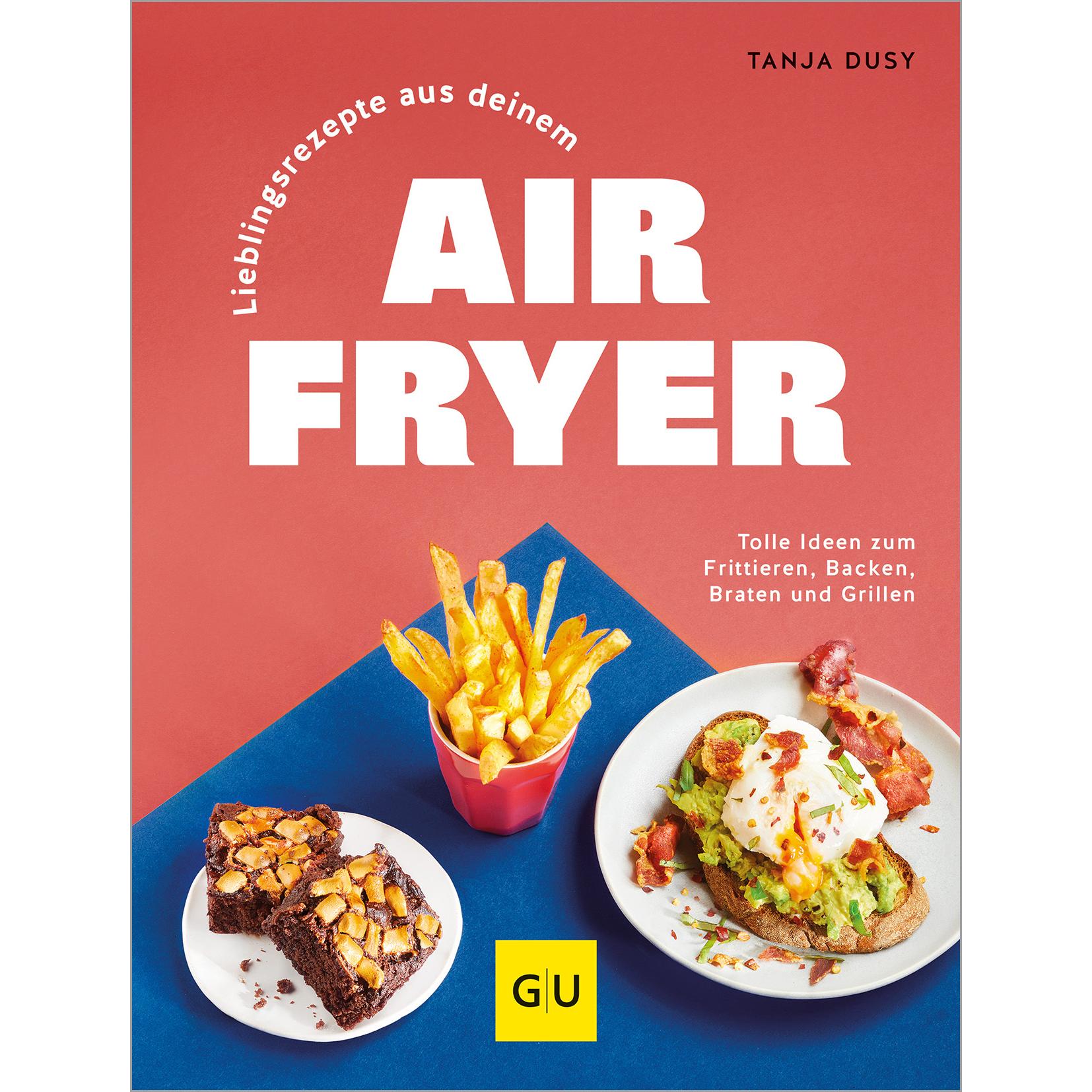 Lieblingsrezepte aus deinem Airfryer, Ratgeber von Tanja Dusy