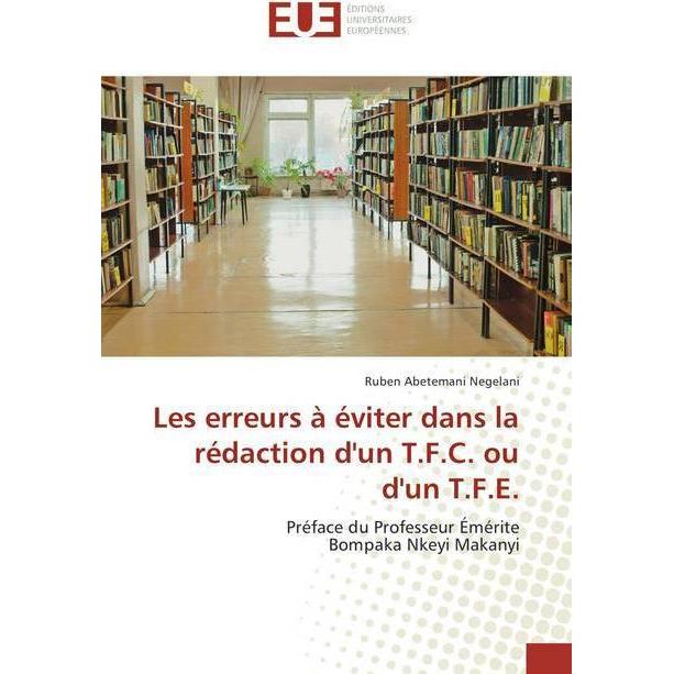 Les erreurs à éviter dans la rédaction d'un T.F.C. ou d'un T.F.E., Fachbücher von Ruben Abetemani Negelani
