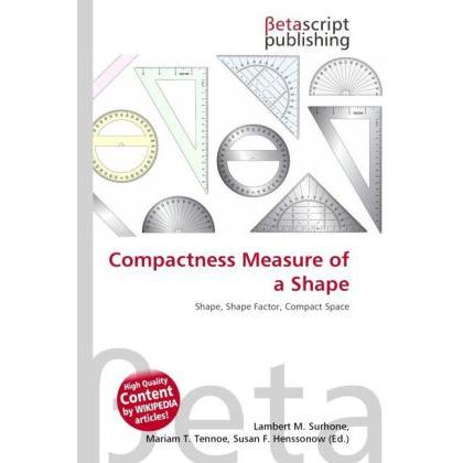 Compactness Measure of a Shape, Fachbücher von Lambert M. Surhone, Susan F. Marseken, Miriam T. Timpledon
