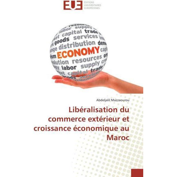 Libéralisation du commerce extérieur et croissance économique au Maroc, Fachbücher von Abdeljalil Mazzaourou