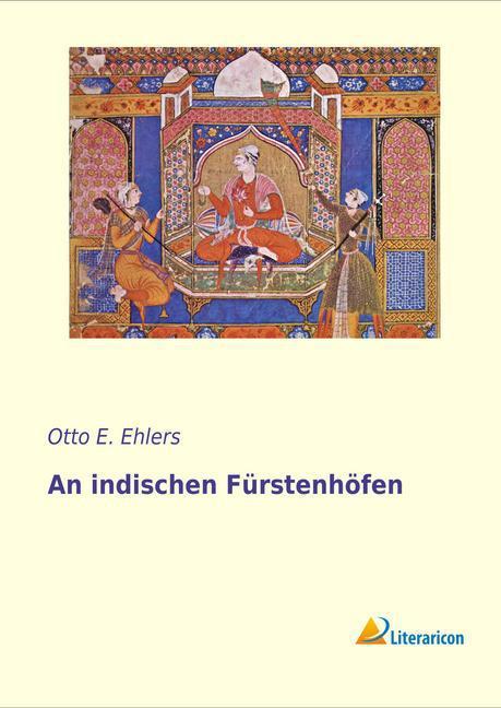 Produktbild An indischen Fürstenhöfen (Deutsch, Otto E. Ehlers, 2015)