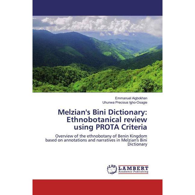 Melzian's Bini Dictionary: Ethnobotanical review using PROTA Criteria, Fachbücher von Uhunwa Precious Igho-Osagie, Emman...