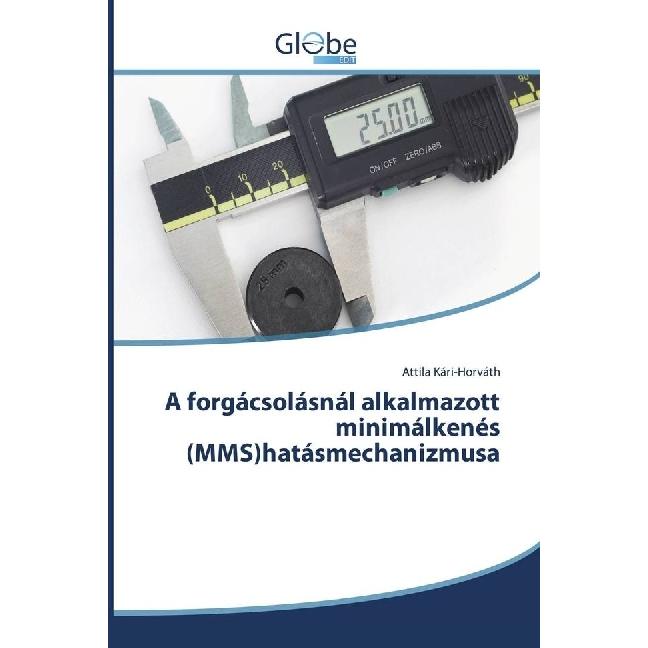 A forgácsolásnál alkalmazott minimálkenés (MMS)hatásmechanizmusa, Fachbücher von Attila Kári-Horváth