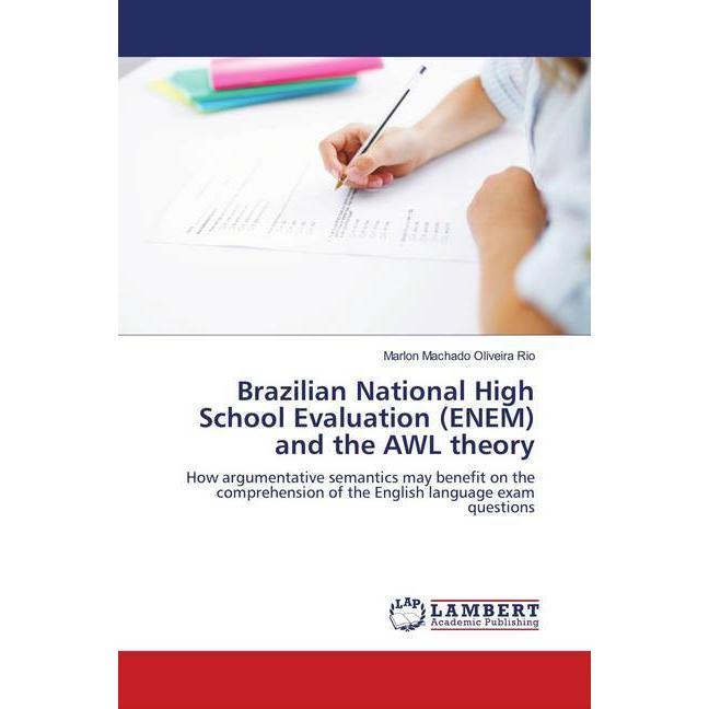 Brazilian National High School Evaluation (ENEM) and the AWL theory, Fachbücher von Marlon Machado Oliveira Rio