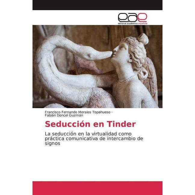 Seducción en Tinder, Fachbücher von Francisco Fernando Morales Topapeso, Fabián Doncel Guzmán
