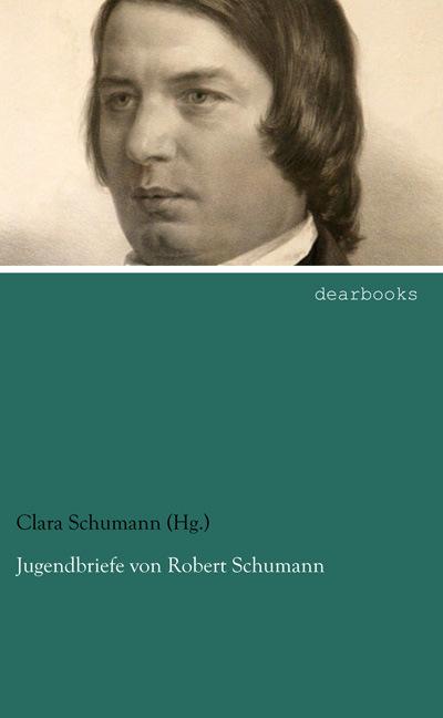 Produktbild Jugendbriefe von Robert Schumann (Deutsch, Robert Schumann, 2014)