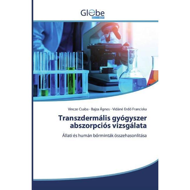 Transzdermális gyógyszer abszorpciós vizsgálata, Fachbücher von Vidáné Erdö Franciska, Bajza Ágnes, Vincze Csaba