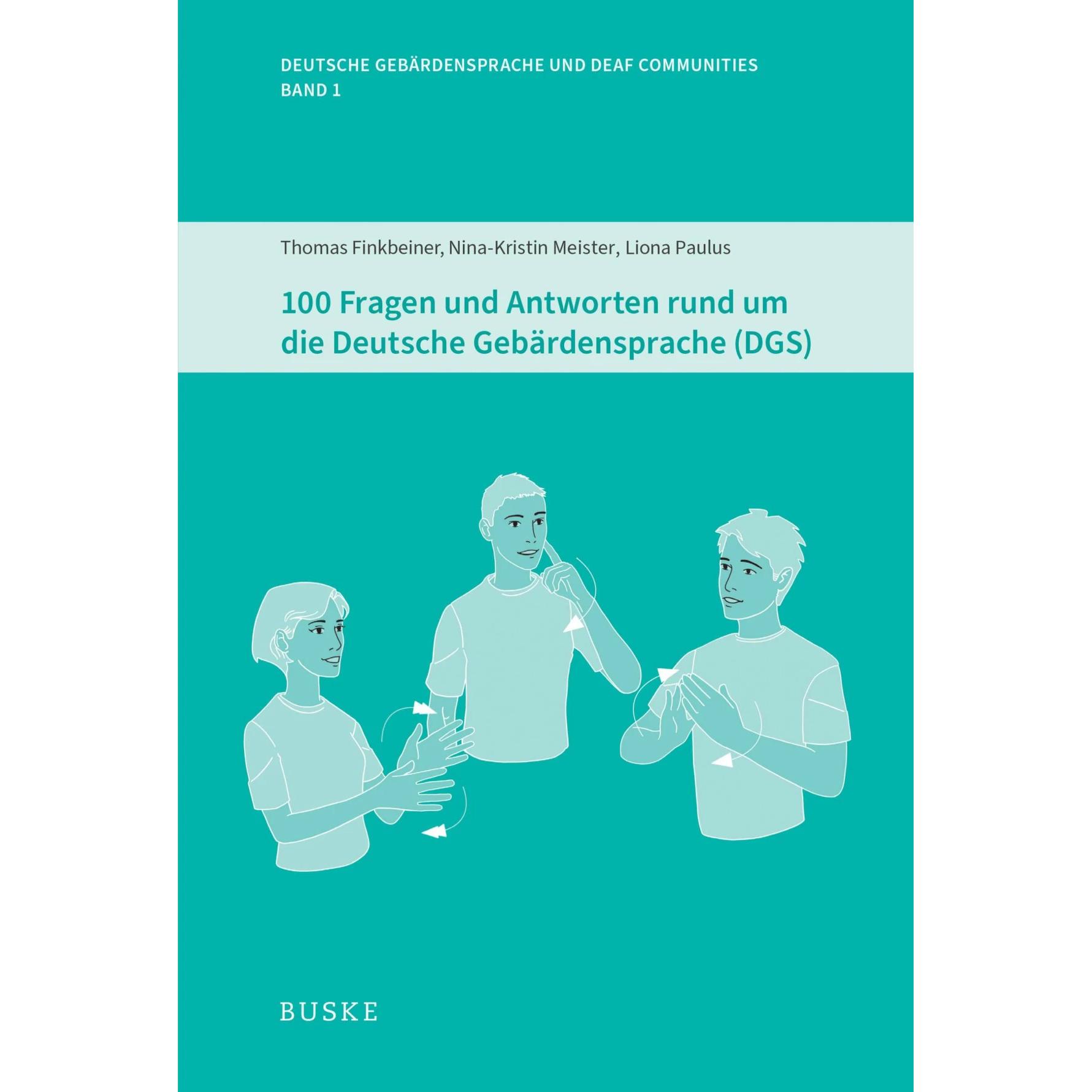 100 Fragen und Antworten rund um die Deutsche Gebärdensprache (DGS), Schulbücher von Liona Paulus, Thomas Finkbeiner, Ni...