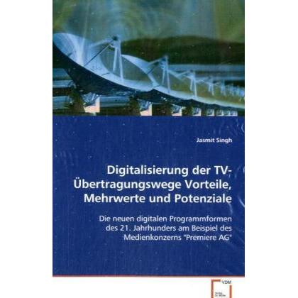 Digitalisierung der TV-Übertragungswege Vorteile,Mehrwerte und Potenziale, Fachbücher