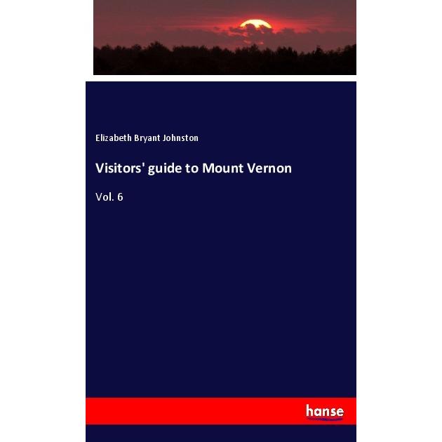 Visitors' guide to Mount Vernon, Fachbücher von Elizabeth Bryant Johnston