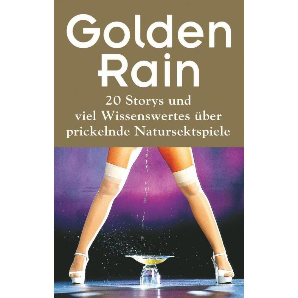 Golden Rain, Belletristik von Andreas Müller, Seymour C. Tempest, James Cramer, Nadine Remark, Henriette Hoosters, Ernes...