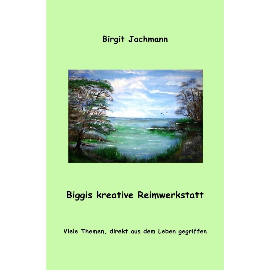 Biggis kreative Reimwerkstatt, Belletristik von Birgit Jachmann