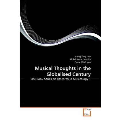 Musical Thoughts in the Globalised Century, Fachbücher von Fung Ying Loo, Mohd Nasir Hashim, Fung Chiat Loo