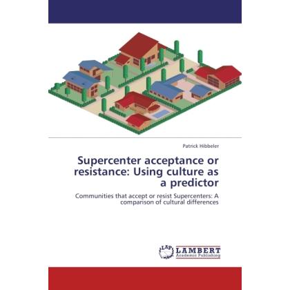 Supercenter acceptance or resistance: Using culture as a predictor, Fachbücher