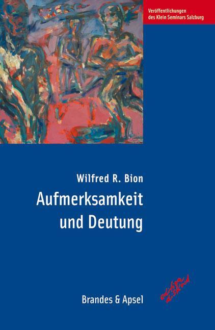 Produktbild Aufmerksamkeit und Deutung (Deutsch, Wilfred R. Bion, 2009)