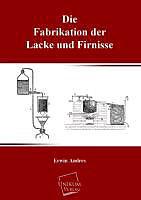 Produktbild Die Fabrikation der Lacke und Firnisse (Deutsch, Erwin Andres, 2012)