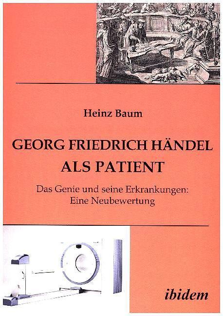 Produktbild Georg Friedrich Händel als Patient (Deutsch, Heinz Baum, 2015)