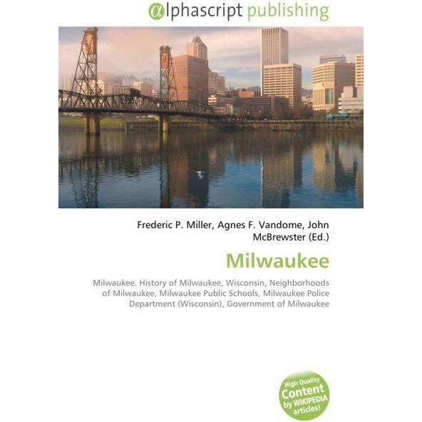 Milwaukee, Fachbücher von Agnes F. Vandome, Frederic P. Miller, John McBrewster
