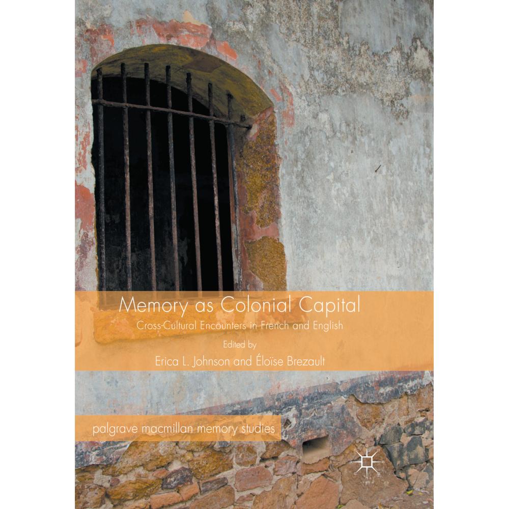 Memory as Colonial Capital, Fachbücher von Erica L. Johnson, Éloïse Brezault