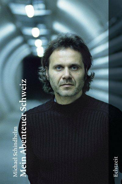 Produktbild Mein Abenteuer Schweiz (Deutsch, Michael Schindhelm, 2007)
